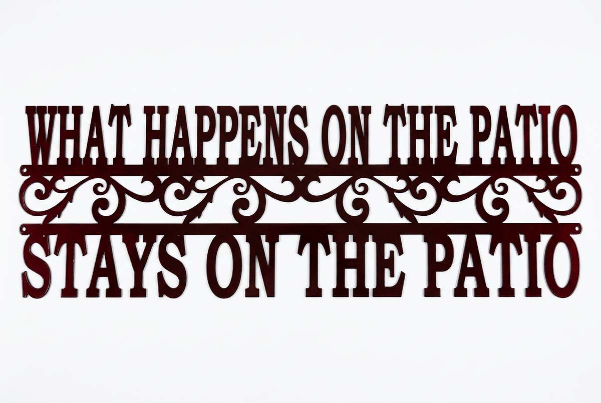 What Happens on the Patio Stays on the Patio Metal Sign 18 Gauge Steel Wall Decor