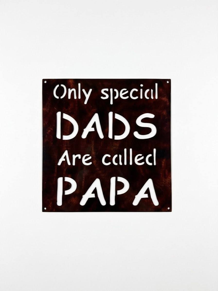 Only Special Dads Are Called Papa Metal Sign 10x10 18 Gauge Steel Wall Decor