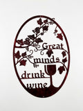 Wine Oval Great Minds Drink Wine Metal Sign 24x15.5 18 Gauge Steel Wall Decor