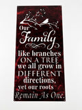 Our Family Like Branches on a tree, we all grow in different directions yet our roots remain as one Metal Sign 24x12 18 Gauge Steel Wall Decor