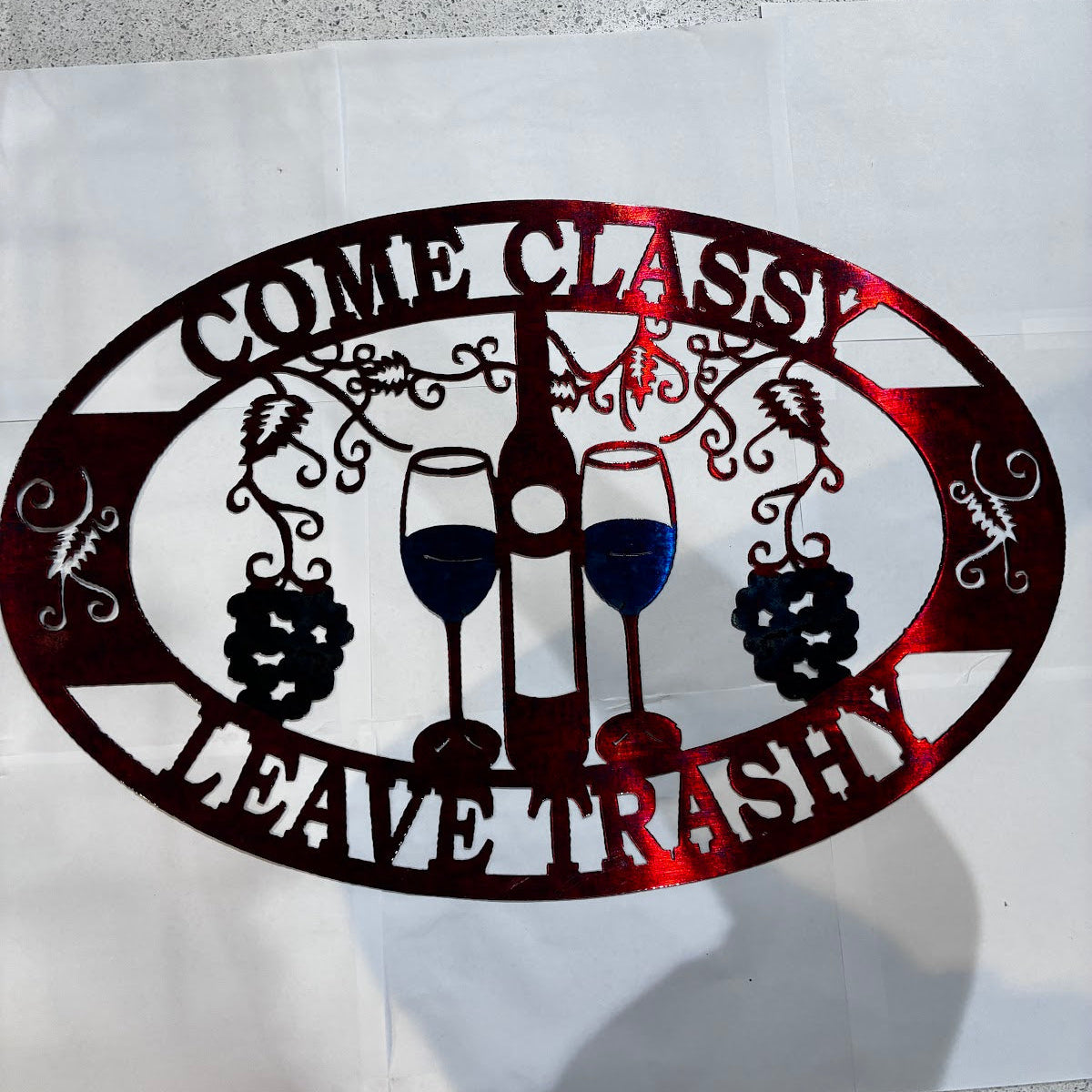 Come Classy Leave Trashy two glasses 1 bottle full oval Metal Sign 16x24 18 Gauge Steel Wall Decor