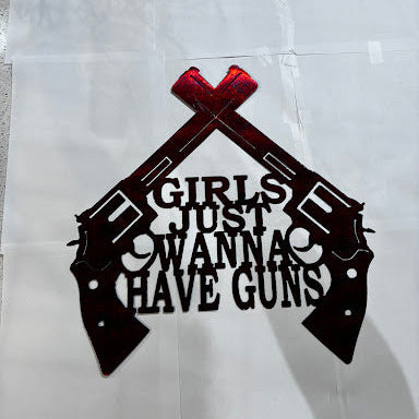 Girls Just Wanna Have Guns Metal Sign 16x15 18 Gauge Steel Wall Decor