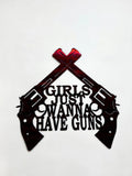 Girls Just Wanna Have Guns Metal Sign
