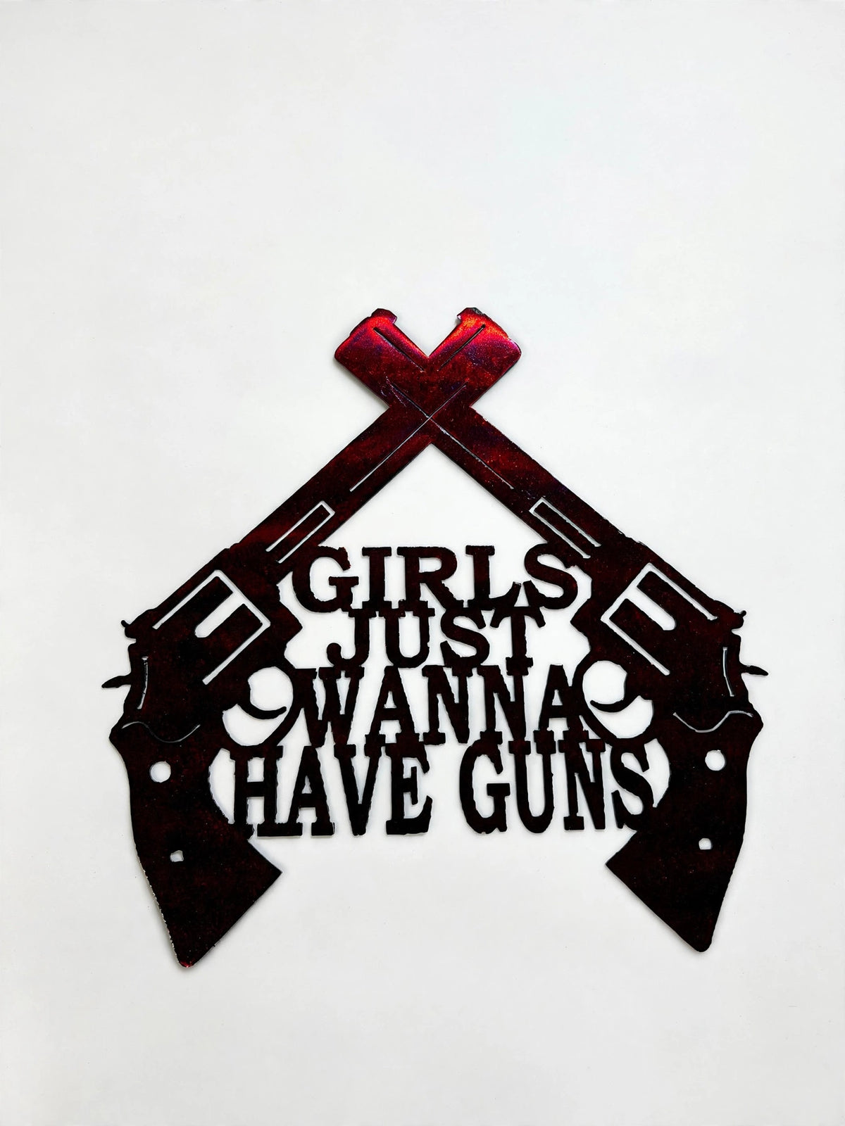 Girls Just Wanna Have Guns Metal Sign