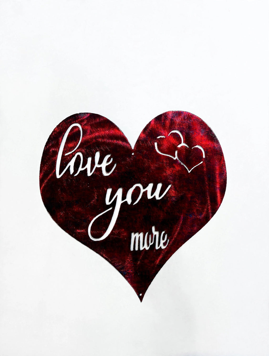I Love You More Heart Solid Metal Sign