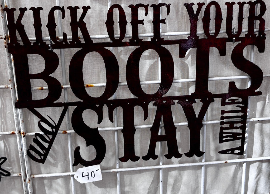 Kick Off Your Boots and Stay Awhile Metal Sign 10x16 18 Gauge Steel Wall Decor