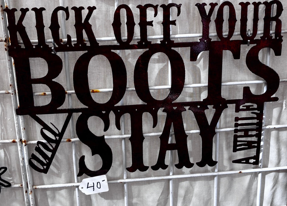 Kick Off Your Boots and Stay Awhile Metal Sign 10x16 18 Gauge Steel Wall Decor