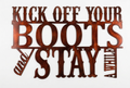 Kick Off Your Boots and Stay Awhile Metal Sign 10x16 18 Gauge Steel Wall Decor