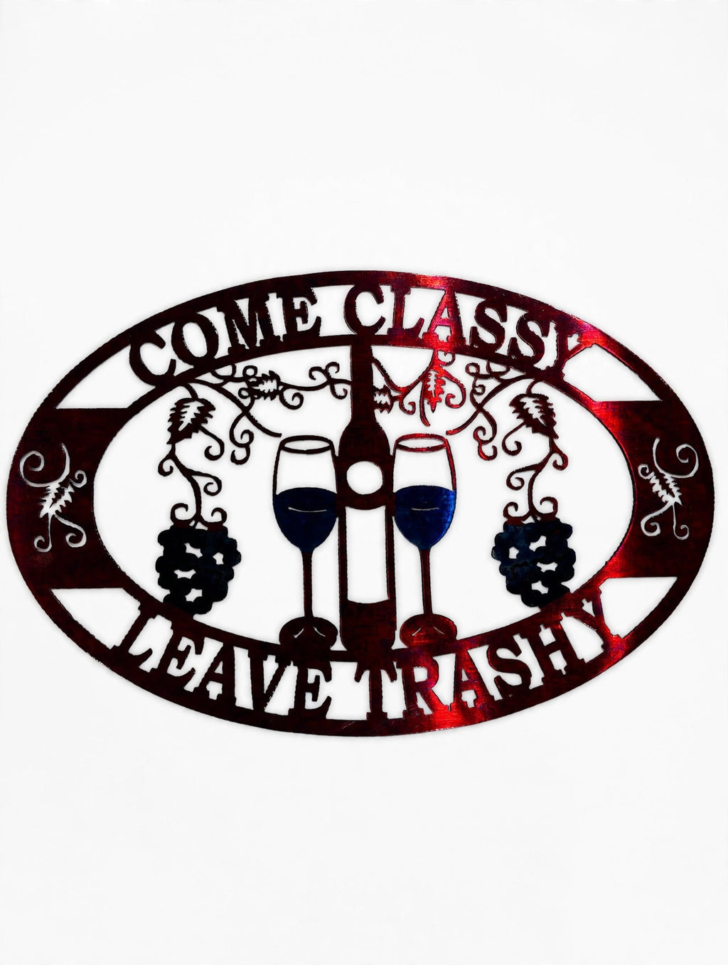 Come Classy Leave Trashy Metal Sign